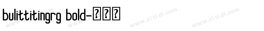 bulittitingrg bold字体转换 bulittitingrg bold字体转换